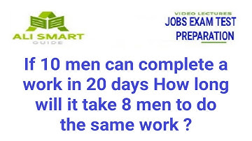 If 10 men can complete a work in 20 days How long will it take 8 men to do the same work ?