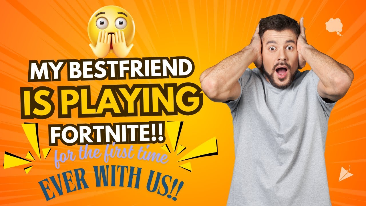 MY BEST FRIEND IS PLAYING FORTNITE WITH US FOR THE FIRST TIME EVER ...