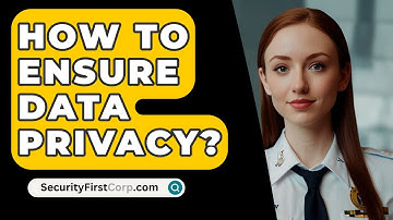 How To Ensure Data Privacy? - SecurityFirstCorp.com