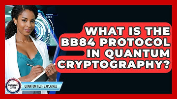 What Is The BB84 Protocol In Quantum Cryptography? - Quantum Tech Explained