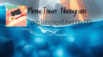 Meow Tower: Nonogram - Long, Long Ago - Level 109-120 - Gameplay