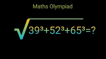 √(39³+52³+65³) square root maths Olympiad how to Solve?