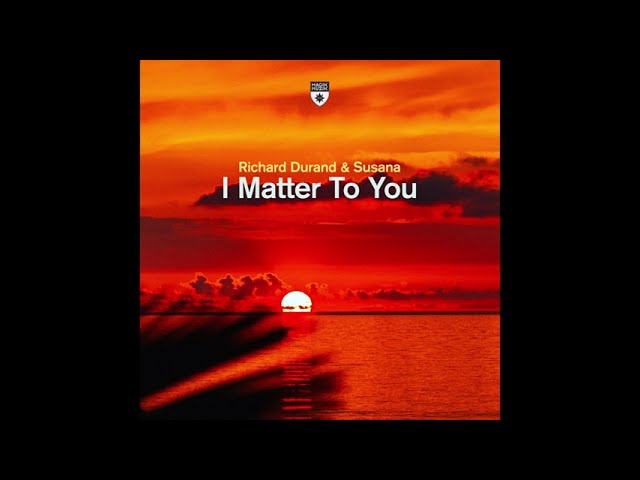 I Matter To You - Richard Durand & Susana class=