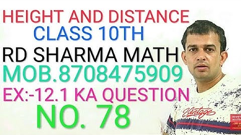 HEIGHT AND DISTANCE EX. 12.1 CLASS 10 RD SHARMA QUESTION 78 BY BITTU DAHIYA