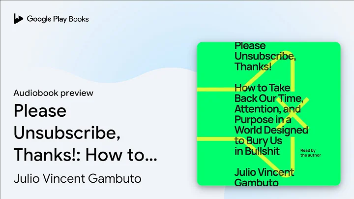 Please Unsubscribe, Thanks!: How to Take Back… by Julio Vincent Gambuto · Audiobook preview