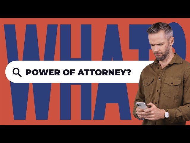 What Is A Power Of Attorney? | Why It's Important And How It's Used
