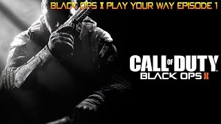 Black Ops 2  - Play Youre Way (EP1)