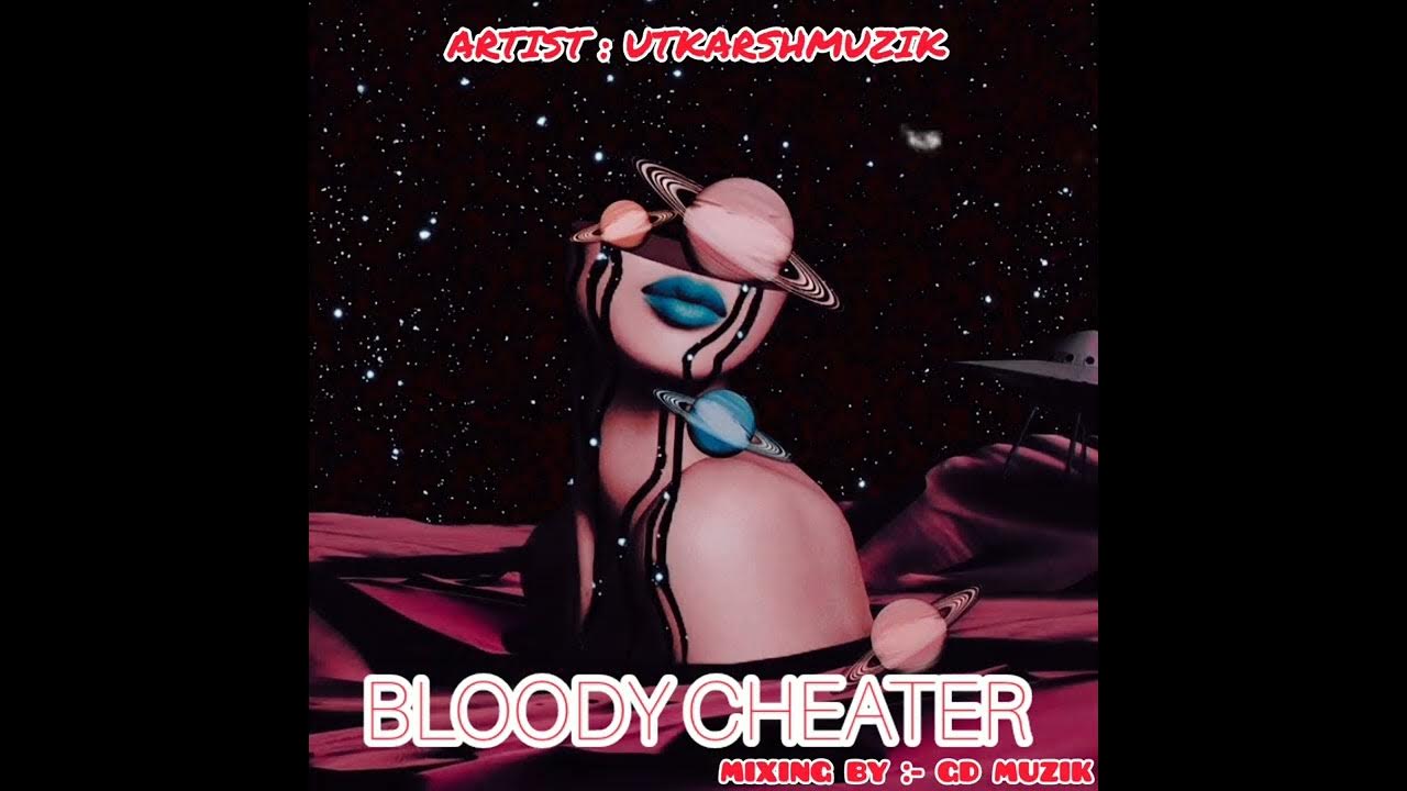 BLOODY CHEATER official Audio OUT NOW viral new rap bloody-cheater-official-audio-out-now-viral-new-rap