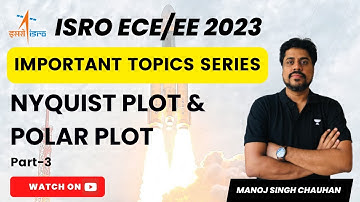 ISRO (ECE/EE)-2023 | Important Topics Series | Nyquist Plot and Polar Plot | Manoj Singh Chauhan
