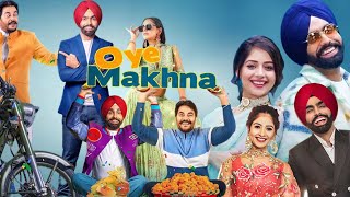 Oye Makhna Full Movie | Ammy Virk | Tania | Sidhika Sharma | Hardeep Gill | Review & Facts HD