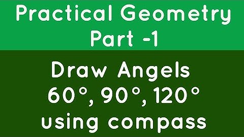 Draw angles of 60°, 90°, 120° using compass | Constructions| Practical Geometry| Easy Steps| Class 5