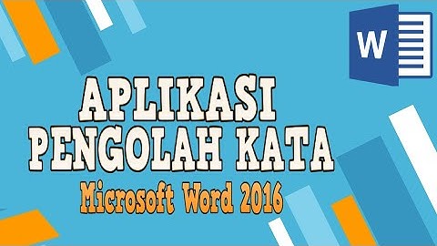 APLIKASI PENGOLAH KATA MICROSOFT WORD 2016