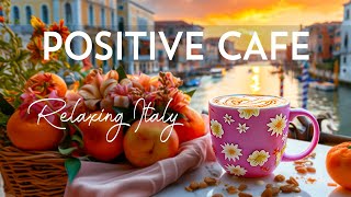 Positive Italy Cafe - Smooth Jazz & Relaxing May Bossa Nova Music for Stress Relief, Study, Work