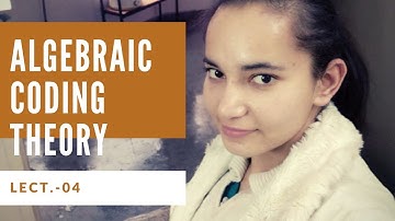 Algebraic Coding Theory || Lect -04