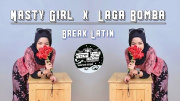Nasty Girl x Laga Bomba ( Disco Yaw Remix ) Break Latin Viral