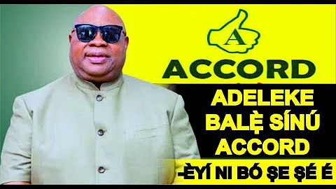 KO SI WAHALA MỌ O, ADELEKE TI LỌ SINU ACCORD