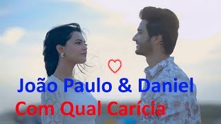♫💕João Paulo & Daniel - Com Qual Carícia💕♫ (Legendado - HD)