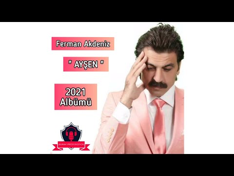 Ferman Akdeniz - Ayşen 2021 Albümü HD
