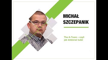 4Developers 2018: The A-Team – czyli jak dobierać ludzi (Michał Szczepanik)