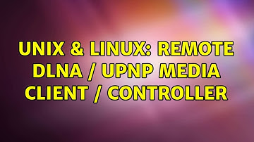 Unix & Linux: Remote DLNA / UPnP Media Client / Controller