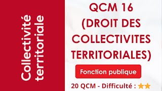 QCM 16 (DROIT DES COLLECTIVITES TERRITORIALES) - 20 QCM - Difficulté : ⭐⭐