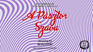 Vigyázzatok! - Kiss József A Pásztor Szava (2022.04.20.)