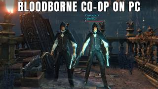 Bloodborne Co-op is finally on PC
