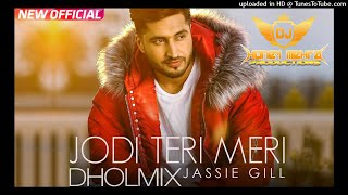 Jodi Teri Meri Remix | Dhol Mix | Jassi Gill | Desi Crew | Latest Song 2018 |  Dj Honey Mehra