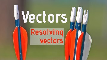 Basics | Resolution of vectors | Horizontal and vertical components