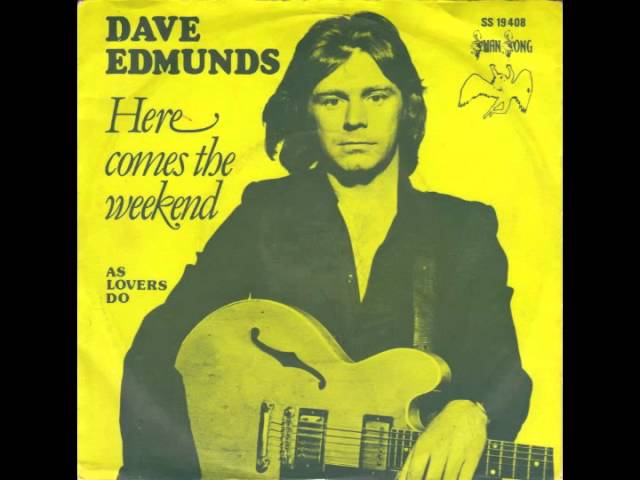DAVE EDMUNDS - HERE COMES THE WEEK-END