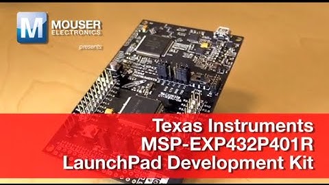 Mouser Presents – TI MSP-EXP432P401R LaunchPad Development Kit First Look