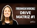 Drives - Matriz #1 | Técnica Vocal