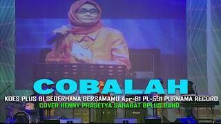 Download Lagu 🔴COBALAH KOES PLUS Cover HENNY PRASETYA SAHABAT BPLUS MP3