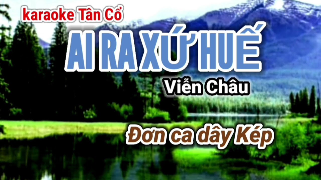 Karaoke Tân Cổ  AI RA XỨ HUẾ - TG Viễn Châu  - Đơn ca dây Kép