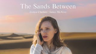 The Sands Between (Short Film Starring Jessica Chastain \& James McAvoy)