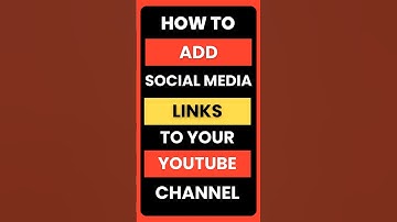 How Can I Add Social Media Links to My YouTube Channel?