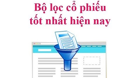 Top 4 bộ lọc cổ phiếu tốt nhất hiện nay