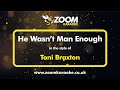 Toni Braxton - He Wasn&#39;t Man Enough (Without Backing Vocals) - Karaoke Version from Zoom Karaoke