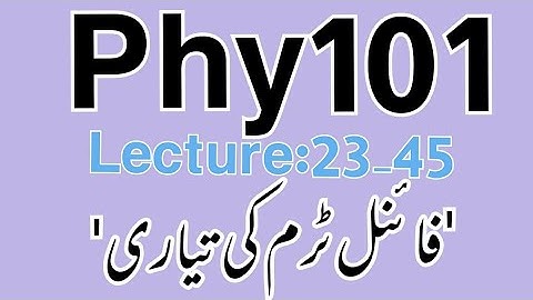 ||Phy101 Final Term preparation||Lecture:31-45 By Sir Ray Afzal||life Star Academy||
