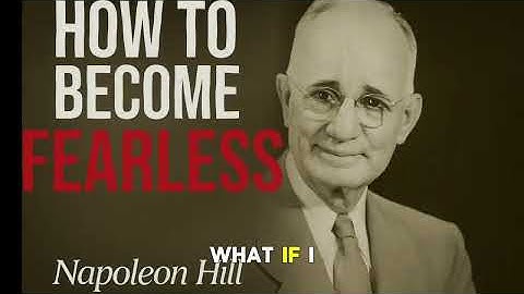 How to Become FEARLESS | Napoleon Hill’s Secret Mindset for Unstoppable Success