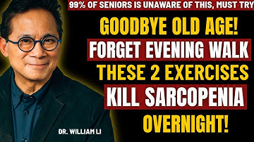 Seniors Forget Walking - These 2 Home Exercises Build Muscles And Kills Sarcopenia - Dr. William Li