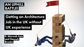 AN UPHILL BATTLE! Getting an Architecture Job in the UK without UK experience! Ft. Marwah Aziz