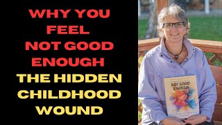 The Not Good Enough Wound:  Healing Core Beliefs with Sabrina Trobak