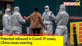 Potential rebound in Covid-19 cases | China issues warning | Newsx