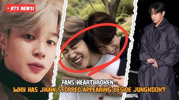 Fans Heartbroken: Why Has Jimin Stopped Appearing Beside Jungkook?