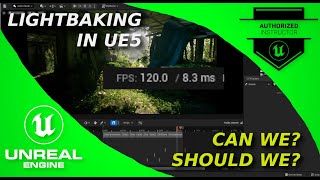 UE5 Can we Still Bake Lights? and more importantly Should we?