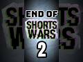 The END of Shorts Wars Season 2