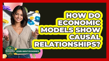 How Do Economic Models Show Causal Relationships?