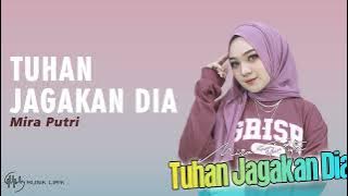 Mira Putri - Tuhan Jagakan Dia (Lirik) | Tuhan jagakan dia dia kekasihku ’kan tetap milikku