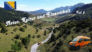 Bosnien Herzegowina / Teil 2 Natur, Kultur und Einsamkeit in den Bergen